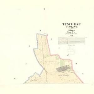 Tuschkau (Tusskowo) - c8534-1-001 - Kaiserpflichtexemplar der Landkarten des stabilen Katasters