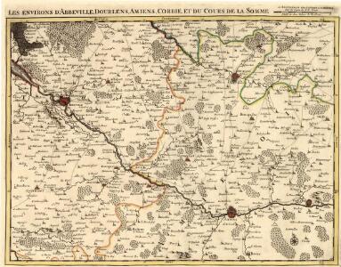 Les environs d'Abbeville, Dourlens, Amiens, Corbie, et du Cours de la Somme