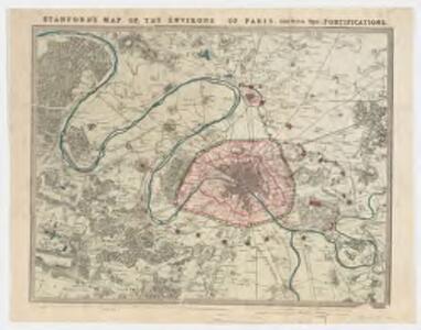 Stanford's map of the environs of Paris : shewing the fortifications
