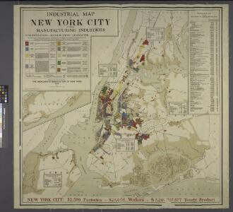 Industrial map of New York City : showing manufacturing industries, concentration, distribution, character / prepared by the Industrial Bureau of the Merchants' Association of New York.