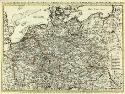 Routes des Postes et des Voitures pour les Marchandises et pour les Voyages par l'Empire dans les Principaux Etats de l'Europe