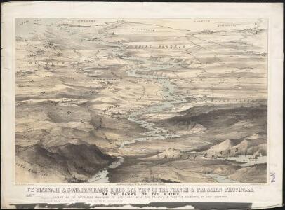 Stannard & Son's, panoramic birds-eye view of the French & Prussian provinces, on the banks of the Rhine, shewing all the fortresses belonging to each army, with the railways & frontier boundaries of each country