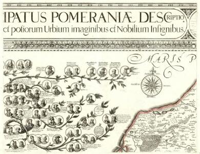 Nova illustrissimi principatus Pomeraniae descriptio cum adjuncta Principum Genealogia et Principum veris et potiorum Urbium imaginibus et Nobilium Insignibus